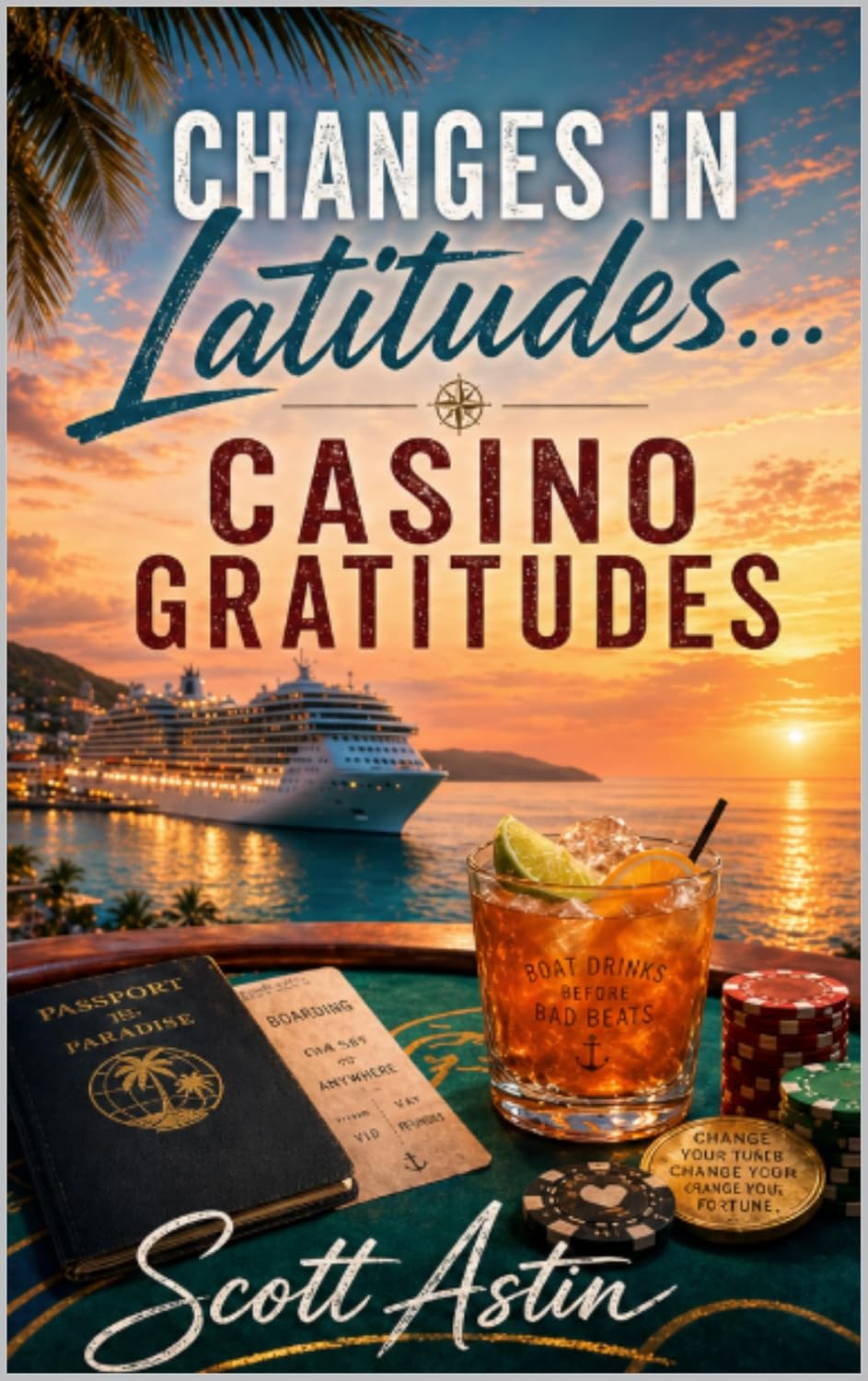 Changes In Latitudes, Casino Gratitudes, by Scott A. Astin